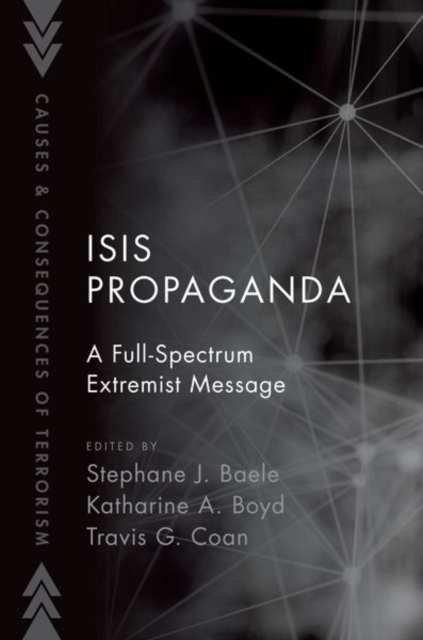 ISIS Propaganda : A Full-Spectrum Extremist Message, Hardback Book