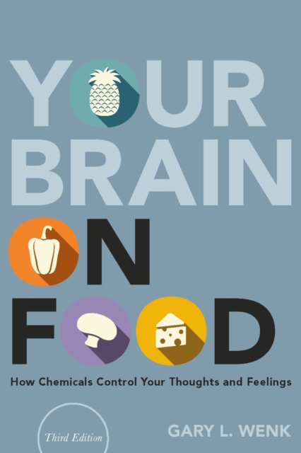 Your Brain on Food : How Chemicals Control Your Thoughts and Feelings, PDF eBook