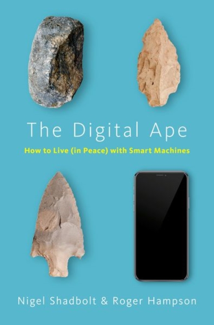 The Digital Ape : How to Live (in Peace) with Smart Machines, Paperback / softback Book