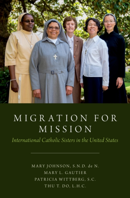 Migration for Mission : International Catholic Sisters in the United States, PDF eBook