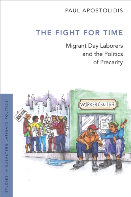 The Fight For Time : Migrant Day Laborers and the Politics of Precarity, EPUB eBook