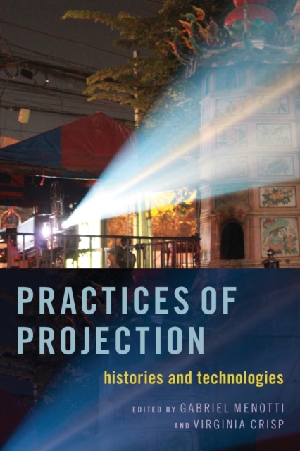 Practices of Projection : Histories and Technologies, Paperback / softback Book