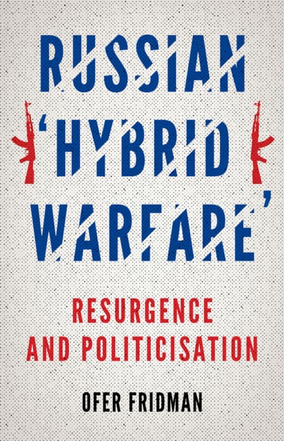 Russian "Hybrid Warfare" : Resurgence and Politicization, EPUB eBook