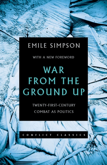 War From the Ground Up : Twenty-First Century Combat as Politics, EPUB eBook
