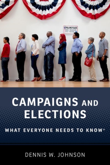 Campaigns and Elections : What Everyone Needs to Know®, Paperback / softback Book