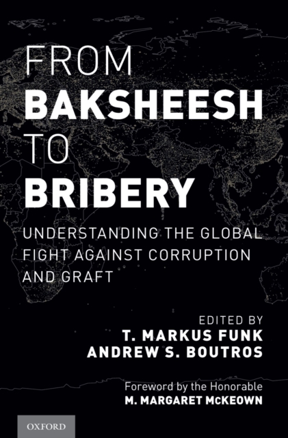 From Baksheesh to Bribery : Understanding the Global Fight Against Corruption and Graft, EPUB eBook
