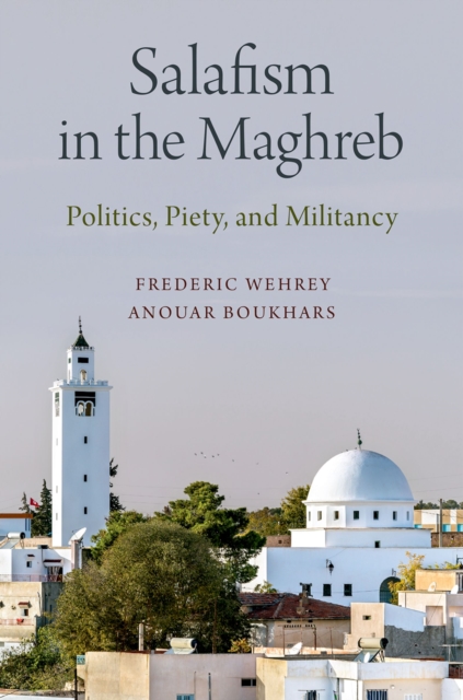 Salafism in the Maghreb : Politics, Piety, and Militancy, EPUB eBook