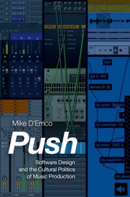 Push : Software Design and the Cultural Politics of Music Production, Hardback Book