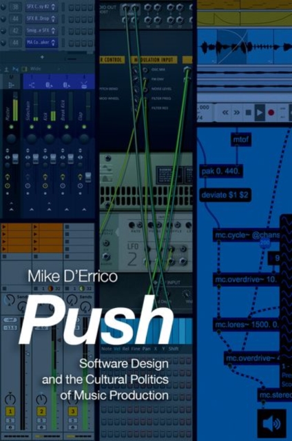 Push : Software Design and the Cultural Politics of Music Production, Paperback / softback Book