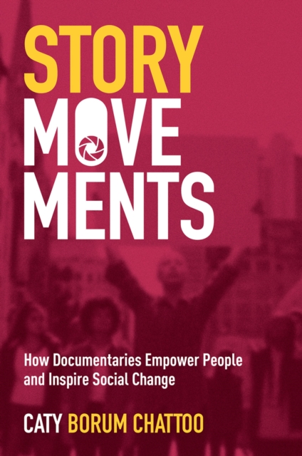Story Movements : How Documentaries Empower People and Inspire Social Change, PDF eBook