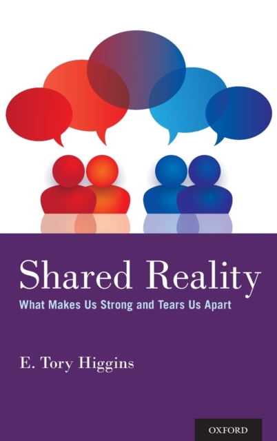 Shared Reality : What Makes Us Strong and Tears Us Apart, Hardback Book