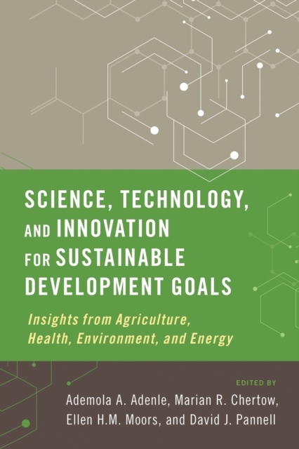 Science, Technology, and Innovation for Sustainable Development Goals : Insights from Agriculture, Health, Environment, and Energy, Paperback / softback Book
