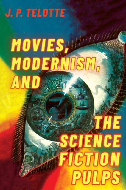 Movies, Modernism, and the Science Fiction Pulps, EPUB eBook