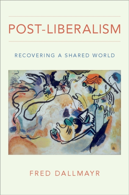 Post-Liberalism : Recovering a Shared World, EPUB eBook