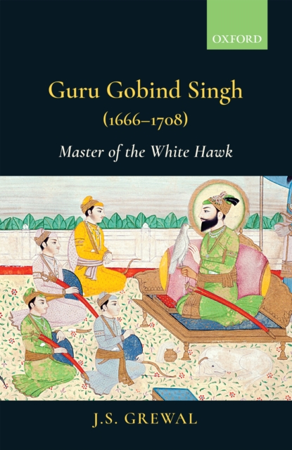 Guru Gobind Singh (1666-1708) : Master of the White Hawk, EPUB eBook