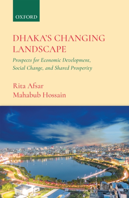 Dhaka's Changing Landscape : Prospects for Economic Development, Social Change, and Shared Prosperity, EPUB eBook