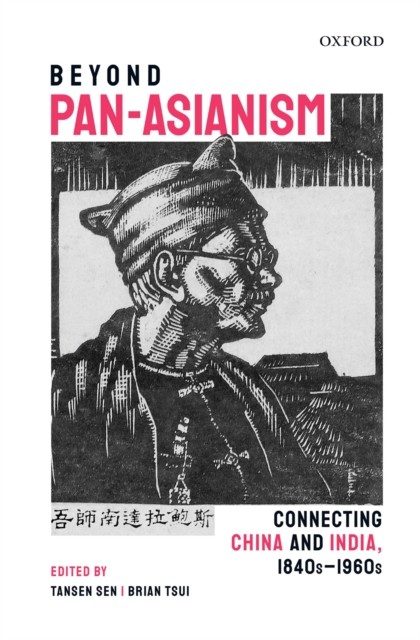 Beyond Pan-Asianism : Connecting China and India, 1840s-1960s, EPUB eBook