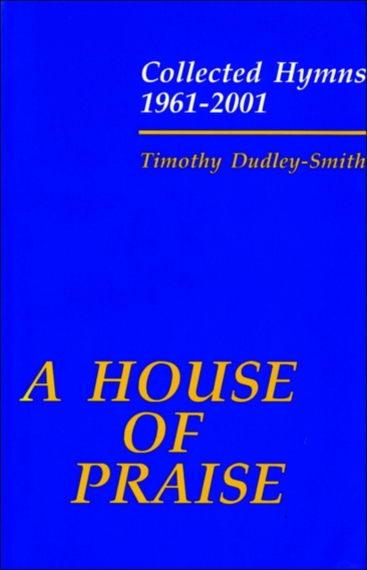 A House of Praise: Collected Hymns 1961-2001, Paperback / softback Book