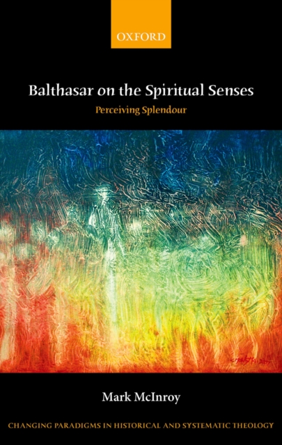 Balthasar on the Spiritual Senses : Perceiving Splendour, PDF eBook