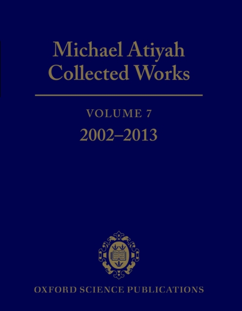Michael Atiyah Collected Works : Volume 7: 2002-2013, PDF eBook