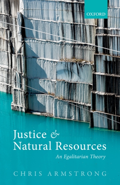 Justice and Natural Resources : An Egalitarian Theory, PDF eBook
