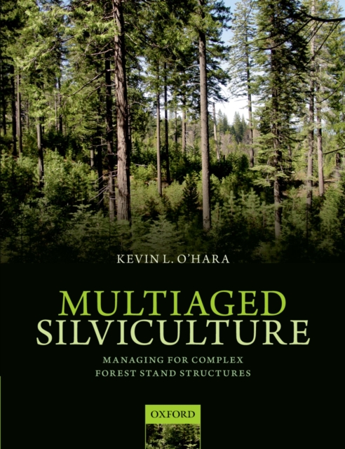 Multiaged Silviculture : Managing for Complex Forest Stand Structures, EPUB eBook