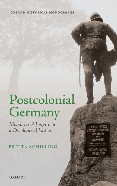 Postcolonial Germany : Memories of Empire in a Decolonized Nation, PDF eBook
