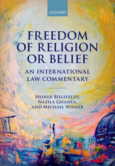Freedom of Religion or Belief : An International Law Commentary, PDF eBook