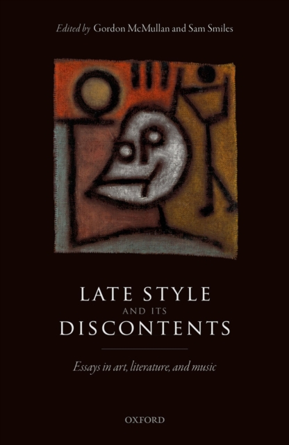 Late Style and its Discontents : Essays in art, literature, and music, PDF eBook