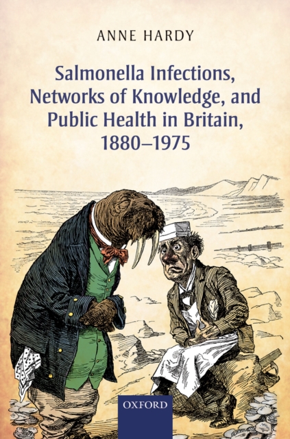 Salmonella Infections, Networks of Knowledge, and Public Health in Britain, 1880-1975, PDF eBook