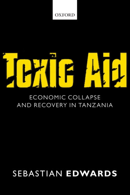 Toxic Aid : Economic Collapse and Recovery in Tanzania, EPUB eBook