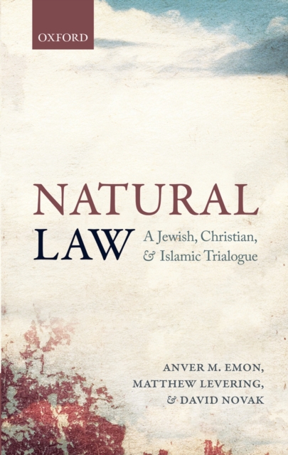 Natural Law : A Jewish, Christian, and Islamic Trialogue, PDF eBook