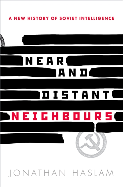 Near and Distant Neighbours : A New History of Soviet Intelligence, PDF eBook