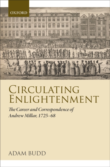Circulating Enlightenment : The Career and Correspondence of Andrew Millar, 1725-68, PDF eBook
