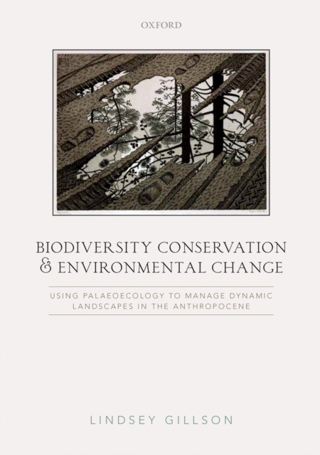 Biodiversity Conservation and Environmental Change : Using palaeoecology to manage dynamic landscapes in the Anthropocene, PDF eBook