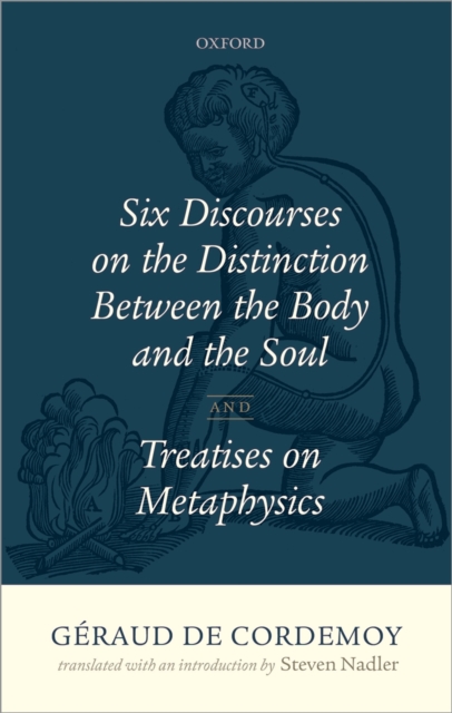 Geraud de Cordemoy: Six Discourses on the Distinction between the Body and the Soul, PDF eBook