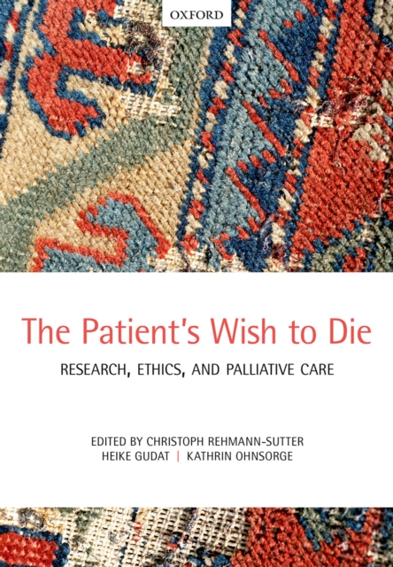 The Patient's Wish to Die : Research, Ethics, and Palliative Care, EPUB eBook