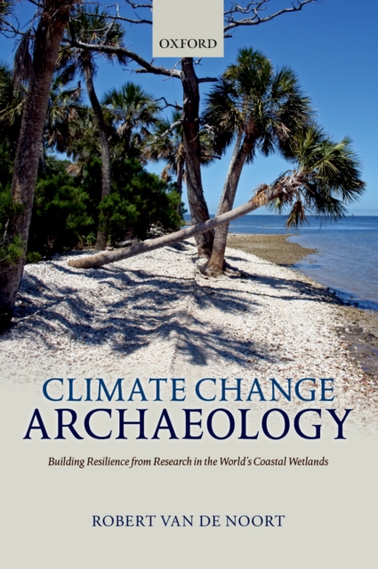 Climate Change Archaeology : Building Resilience from Research in the World's Coastal Wetlands, PDF eBook