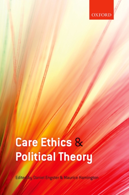 Care Ethics and Political Theory, PDF eBook