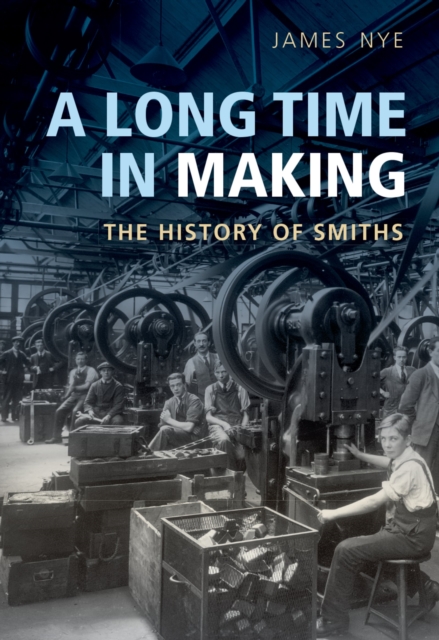 A Long Time in Making : The History of Smiths, PDF eBook
