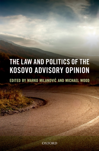The Law and Politics of the Kosovo Advisory Opinion, EPUB eBook