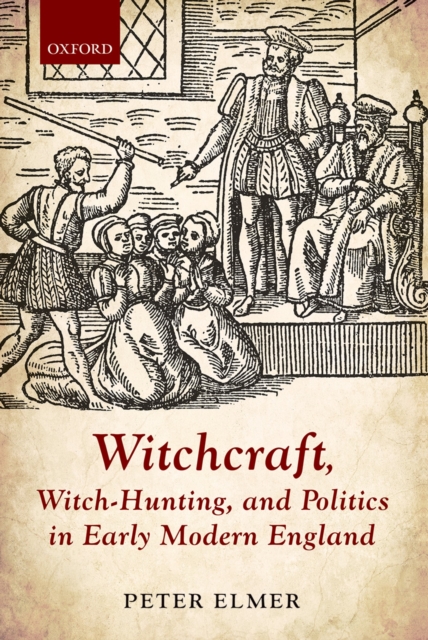 Witchcraft, Witch-Hunting, and Politics in Early Modern England, PDF eBook