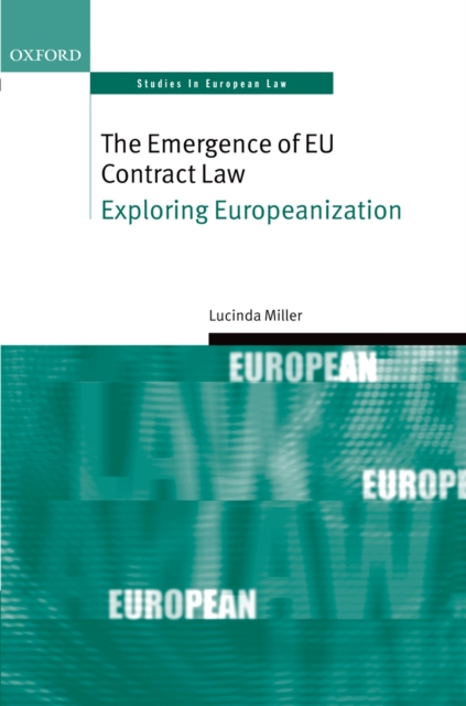 The Emergence of EU Contract Law : Exploring Europeanization, PDF eBook