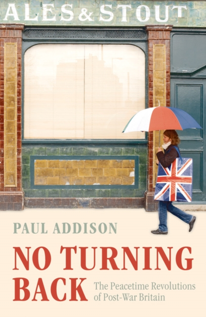 No Turning Back : The Peacetime Revolutions of Post-War Britain, EPUB eBook
