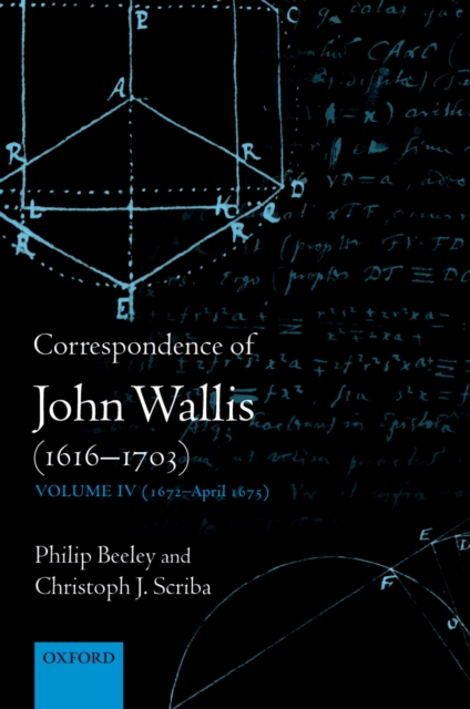 Correspondence of John Wallis (1616-1703) : Volume IV (1672-April 1675), PDF eBook