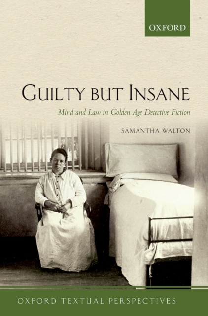 Guilty But Insane : Mind and Law in Golden Age Detective Fiction, PDF eBook