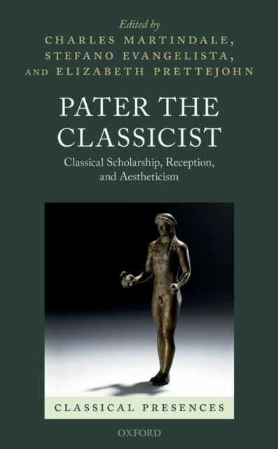 Pater the Classicist : Classical Scholarship, Reception, and Aestheticism, PDF eBook