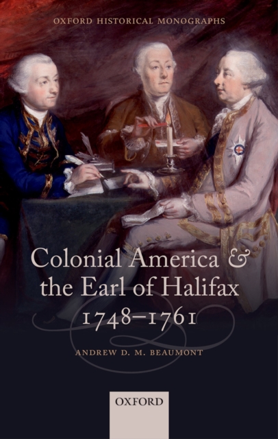 Colonial America and the Earl of Halifax, 1748-1761, PDF eBook