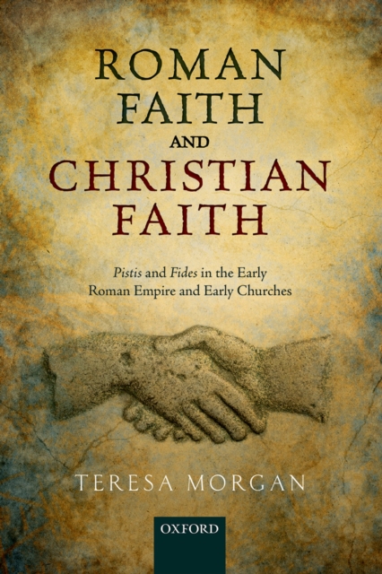 Roman Faith and Christian Faith : Pistis and Fides in the Early Roman Empire and Early Churches, PDF eBook