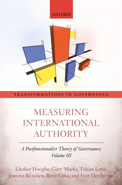 Measuring International Authority : A Postfunctionalist Theory of Governance, Volume III, PDF eBook